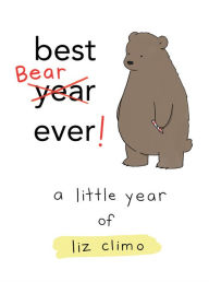 Title: Best Bear Ever!: A Little Year of Liz Climo, Author: Liz Climo