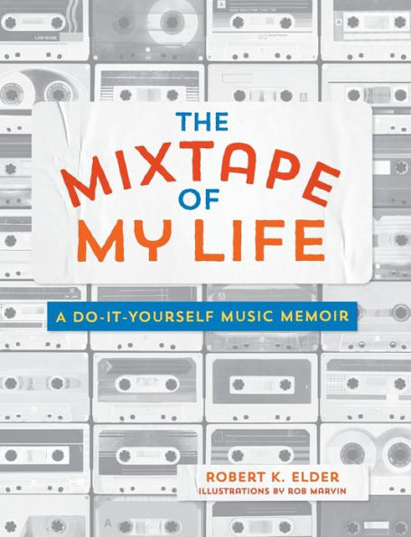 The Mixtape of My Life: A Do-It-Yourself Music Memoir