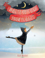 Title: Waltz of the Snowflakes, Author: Elly MacKay