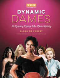 Title: Dynamic Dames: 50 Leading Ladies Who Made History, Author: Sloan De Forest