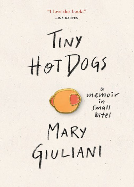 Tiny Hot Dogs: A Memoir Small Bites