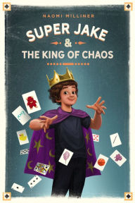 Title: Super Jake and the King of Chaos, Author: Naomi Milliner