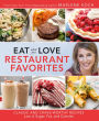 Eat What You Love: Restaurant Favorites: Classic and Crave-Worthy Recipes Low in Sugar, Fat, and Calories