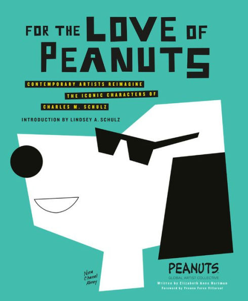 For the Love of Peanuts: Contemporary Artists Reimagine Iconic Characters Charles M. Schulz