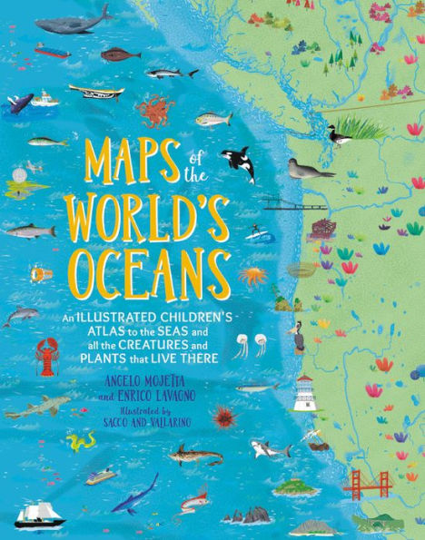 Maps of the World's Oceans: An Illustrated Children's Atlas to the Seas and all the Creatures and Plants that Live There