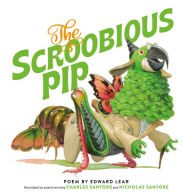 Textbooks free download online The Scroobious Pip by Edward Lear, Charles Santore, Nicholas Santore