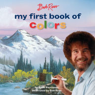 Title: Bob Ross: My First Book of Colors, Author: Robb Pearlman