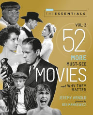 Title: The Essentials Vol. 2: 52 More Must-See Movies and Why They Matter, Author: Jeremy Arnold