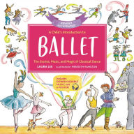 Title: A Child's Introduction to Ballet (Revised and Updated): The Stories, Music, and Magic of Classical Dance, Author: Laura Lee