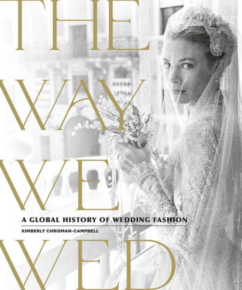 The Way We Wed: A Global History of Wedding Fashion