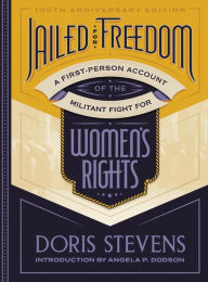 Title: Jailed for Freedom: A First-Person Account of the Militant Fight for Women's Rights, Author: Doris Stevens