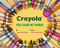Title: Crayola: You Color My World: A Fill-In Book, Author: Crayola LLC