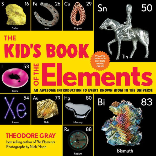 the Kid's Book of Elements: An Awesome Introduction to Every Known Atom Universe