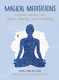 Title: Magical Meditations: A Guided Journal for Peace, Clarity, and Creativity