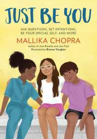 Title: Just Be You: Ask Questions, Set Intentions, Be Your Special Self, and More, Author: Mallika Chopra