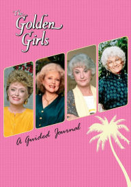 Title: The Golden Girls: A Guided Journal, Author: Christine Kopaczewski