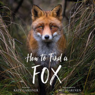 Title: How to Find a Fox, Author: Kate Gardner
