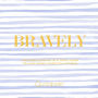 Bravely: Inspiring Quotes & Stories from Trailblazing American Women