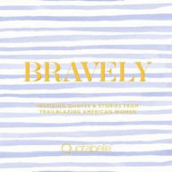 Download e-books Bravely: Inspiring Quotes & Stories from Trailblazing American Women 9780762471515 CHM RTF