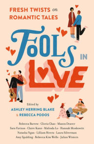 Title: Fools In Love: Fresh Twists on Romantic Tales, Author: Rebecca Barrow