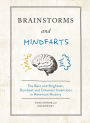 Brainstorms and Mindfarts: The Best and Brightest, Dumbest and Dimmest Inventions in American History