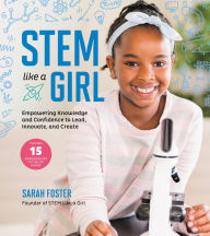 Title: STEM Like a Girl: Empowering Knowledge and Confidence to Lead, Innovate, and Create, Author: Sarah Foster