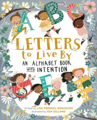 Title: Letters to Live By: An Alphabet Book with Intention, Author: Lisa Frenkel Riddiough