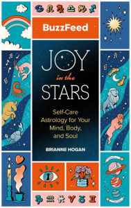 Title: BuzzFeed: Joy in the Stars: Self-Care Astrology for Your Mind, Body, and Soul, Author: BuzzFeed