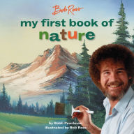 Title: Bob Ross: My First Book of Nature, Author: Robb Pearlman