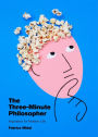 The Three-Minute Philosopher: Inspiration for Modern Life