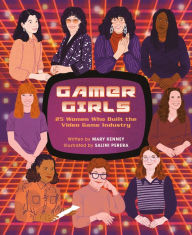 Title: Gamer Girls: 25 Women Who Built the Video Game Industry, Author: Mary Kenney