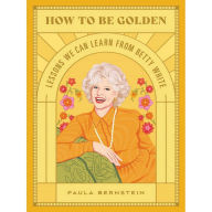 How to Be Golden: Lessons We Can Learn from Betty White