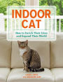 Indoor Cat: How to Enrich Their Lives and Expand Their World