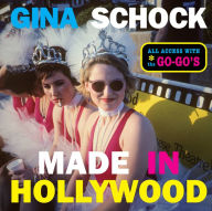 Title: Made In Hollywood: All Access with the Go-Go's, Author: Gina Schock