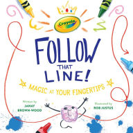 Title: Crayola: Follow That Line!: Magic at Your Fingertips, Author: JaNay Brown-Wood