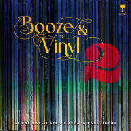 Title: Booze & Vinyl Vol. 2: 70 More Albums + 140 New Recipes, Author: André Darlington