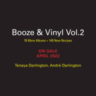 Title: Booze & Vinyl Vol. 2: 70 More Albums + 140 New Recipes, Author: André Darlington