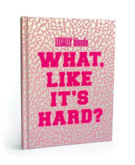 Title: Legally Blonde What Like It's Hard? Journal