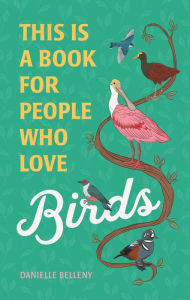 Title: This Is a Book for People Who Love Birds, Author: Danielle Belleny