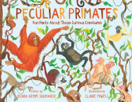 Free audio book to download Peculiar Primates: Fun Facts About These Curious Creatures 9780762478200 English version ePub FB2