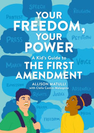 Free ebook downloads textbooks Your Freedom, Your Power: A Kid's Guide to the First Amendment English version by Allison Matulli, Clelia Castro-Malaspina, Carmelle Kendall, Allison Matulli, Clelia Castro-Malaspina, Carmelle Kendall 9780762478385 CHM