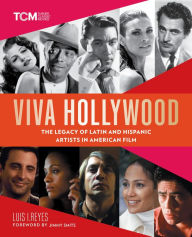 Free online books to read and download Viva Hollywood: The Legacy of Latin and Hispanic Artists in American Film PDF by Luis I. Reyes, Jimmy Smits, Luis I. Reyes, Jimmy Smits (English literature) 9780762478484