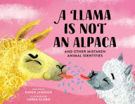 Download best sellers books free A Llama Is Not an Alpaca: And Other Mistaken Animal Identities 9780762478781  by Karen Jameson, Lorna Scobie, Karen Jameson, Lorna Scobie