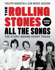 Ebook free downloads pdf The Rolling Stones All the Songs Expanded Edition: The Story Behind Every Track 9780762479085 by  English version