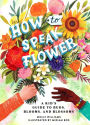 How to Speak Flower: A Kid's Guide to Buds, Blooms, and Blossoms