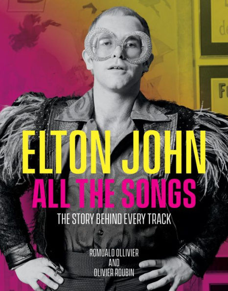 Elton John All The Songs: Story Behind Every Track