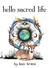 Title: Hello Sacred Life, Author: Kim Krans