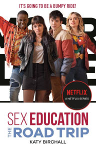 Title: Sex Education: The Road Trip, Author: Katy Birchall