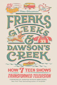 Free ebooks free pdf download Freaks, Gleeks, and Dawson's Creek: How Seven Teen Shows Transformed Television (English literature) 9780762480760