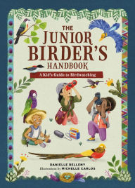 Title: The Junior Birder's Handbook: A Kid's Guide to Birdwatching, Author: Danielle Belleny